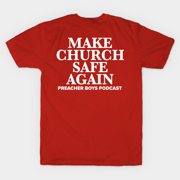 Make Church Safe Again by Preacher Boys Podcast